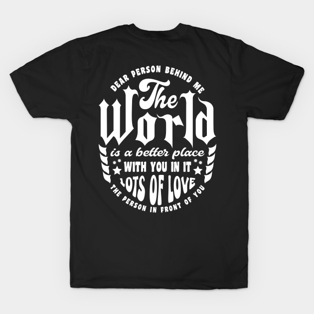 The World Is A Better Place With You In It Typography White by JaussZ